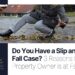 Do You Have a Slip and Fall Case? 3 Reasons the Property Owner is at ...